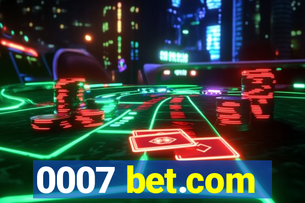 0007 bet.com